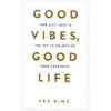 Good Vibes, Good Life Book by Vex King