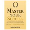Master Your Success by Thibaut Meurisse